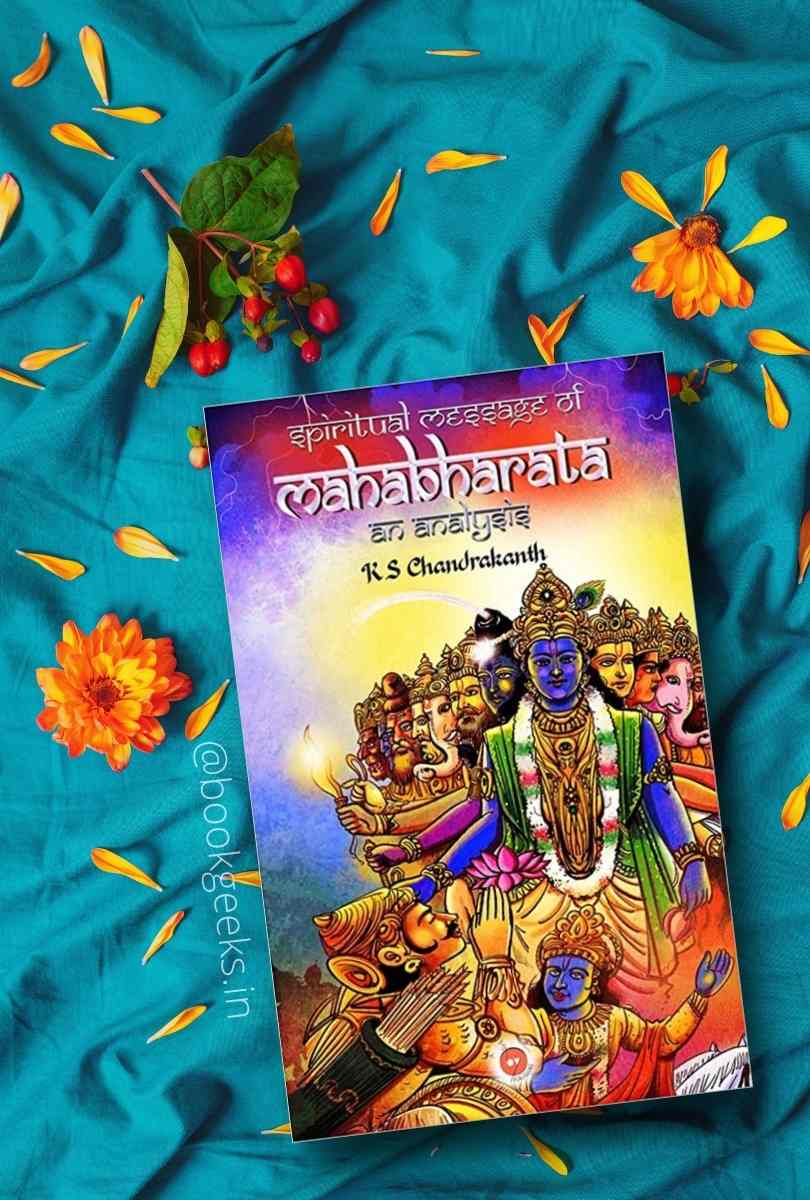 The spiritual message of the Mahabharata KS Chandrakanth